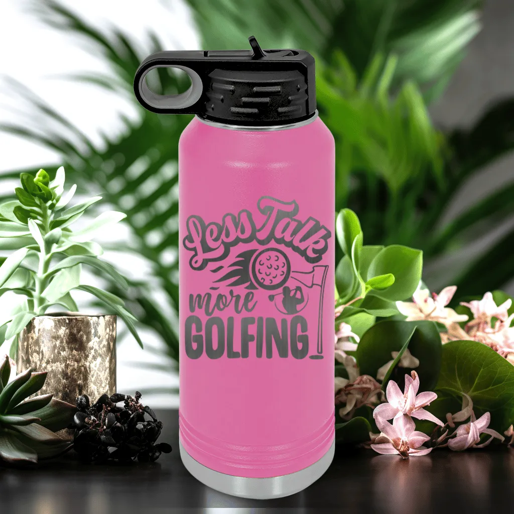 Less Talk More Golf Water Bottle